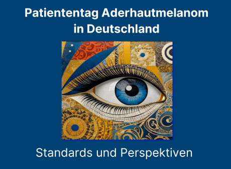 Patiententag Aderhautmelanom in Deutschland: Standards und Perspektiven